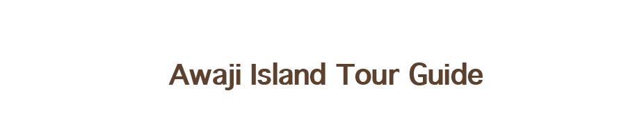 Awaji Island Tour Guide
